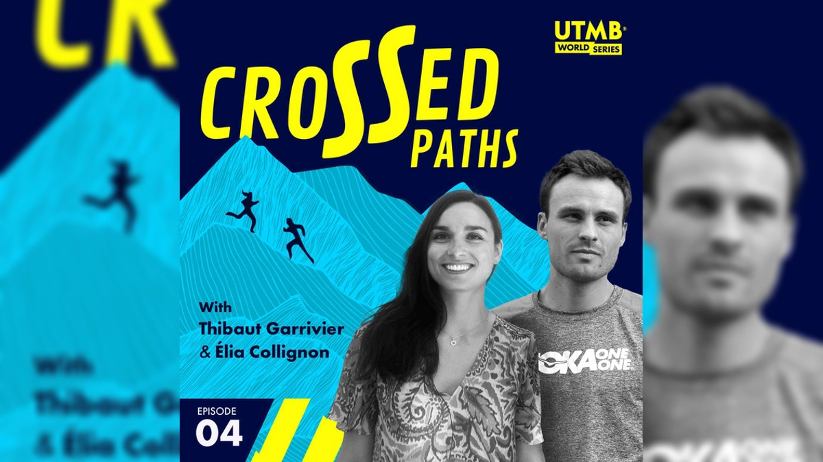 🎙️ Thibaut Garrivier, ganador del CCC 2021, y Elia Collignon dialogan sobre la vida y el trail running en el nuevo episodio de 'Crossed Paths by UTMB'