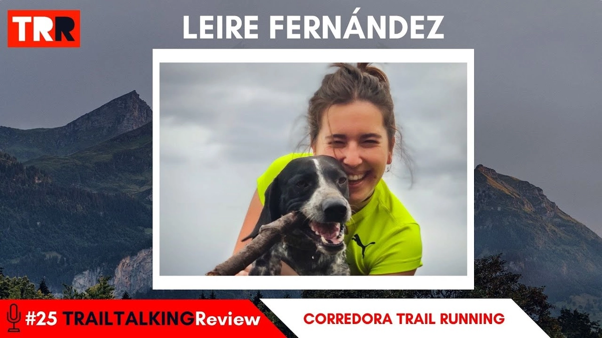 🎙️ TRAILTALKINGReview 25 - Leire Fernández - "Aposté por cuidarme, curarme, y por luchar por mi sueño"