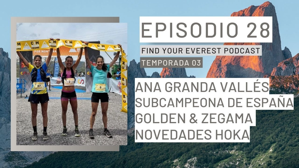 Ana Granda Vallés, Subcampeona de España en Trail Running: Análisis de Zegama, Golden Trail Series y Novedades de Hoka en el Podcast Find Your Everest