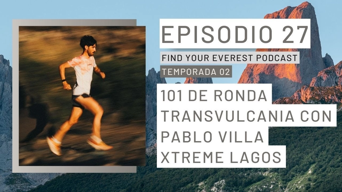 🎙️ Find Your Everest podcast - Transvulcania y 101 de Ronda: Pablo Villa y el Desafío de 43 km con 1884 m de Desnivel en La Palma