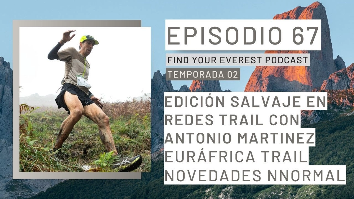 🎙️ Find Your Everest Podcast: Descubre el Épico Tercer Puesto de Antonio Martínez en la Sobrescobio Redes Trail: Desafíos, Clima Extremo y Novedades en Material Deportivo