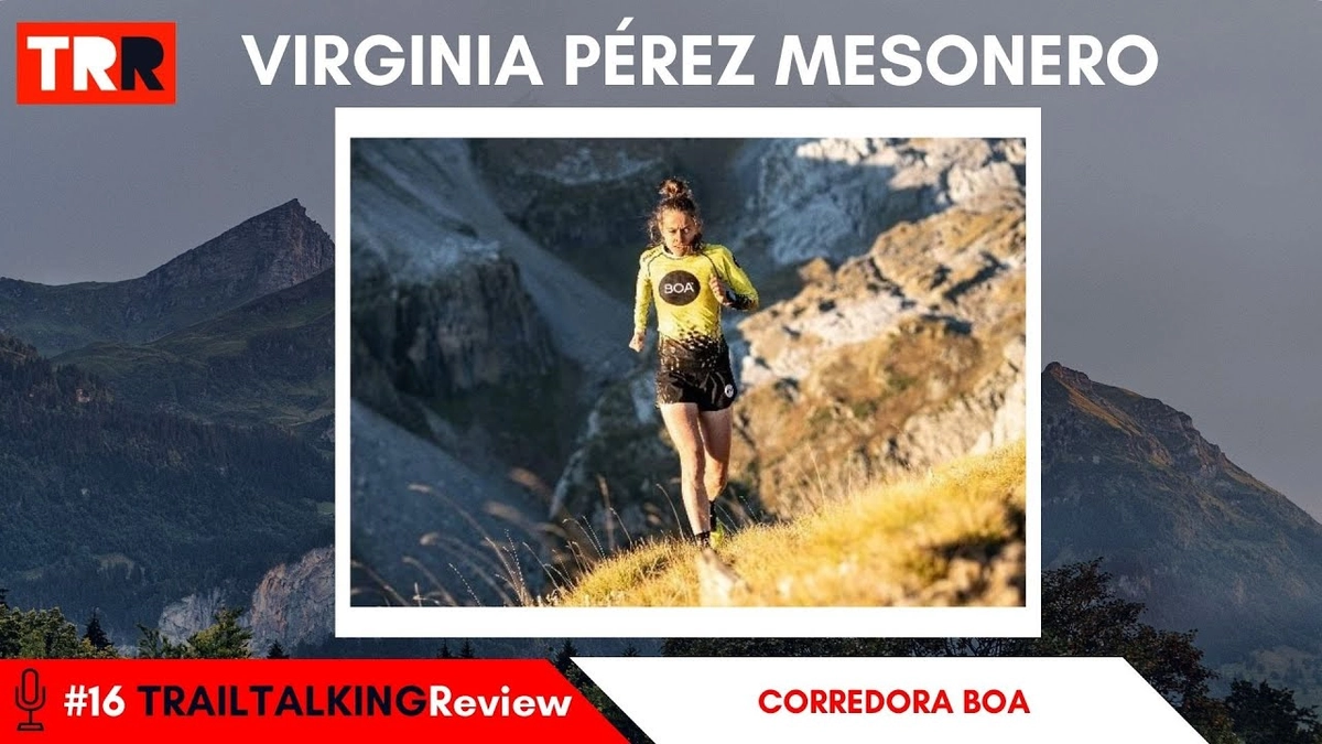 🎙️ TRAILTALKINGReview 16 - Virginia Pérez Mesonero - "Me gustaría haber descubierto el BOA mucho antes"