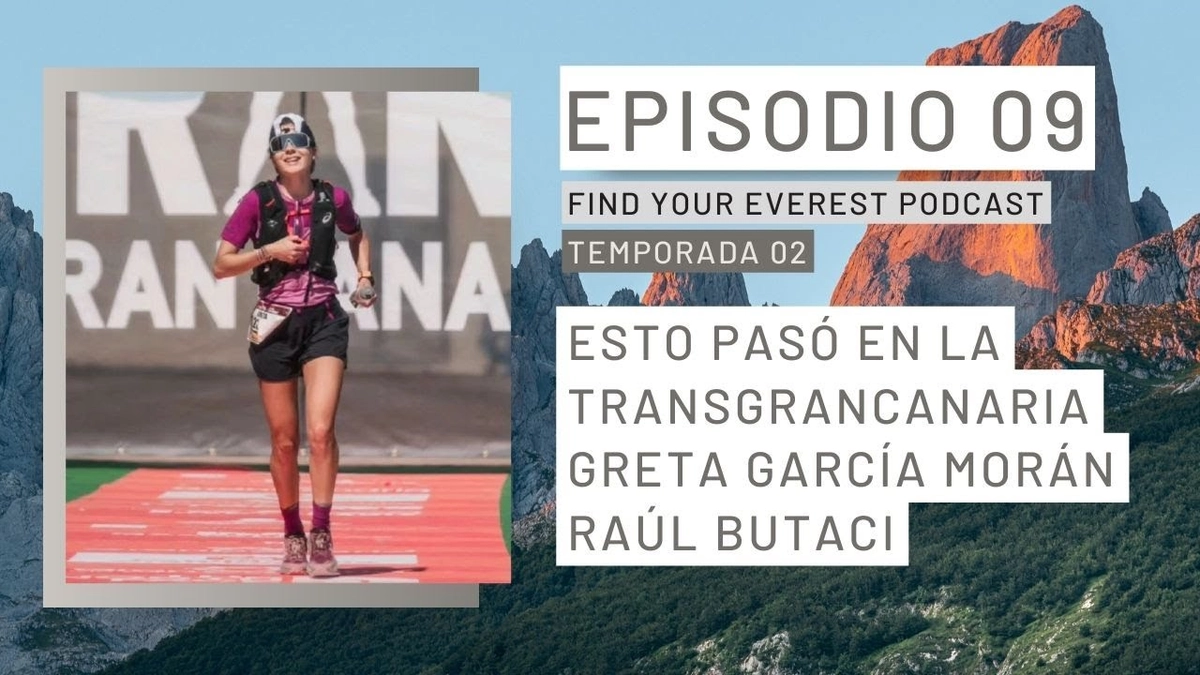 🎙️ Find Your Everest podcast - Greta García Morán conquista el segundo puesto en la Transgrancanaria 2024 y Raúl Butaci triunfa en la categoría Classic