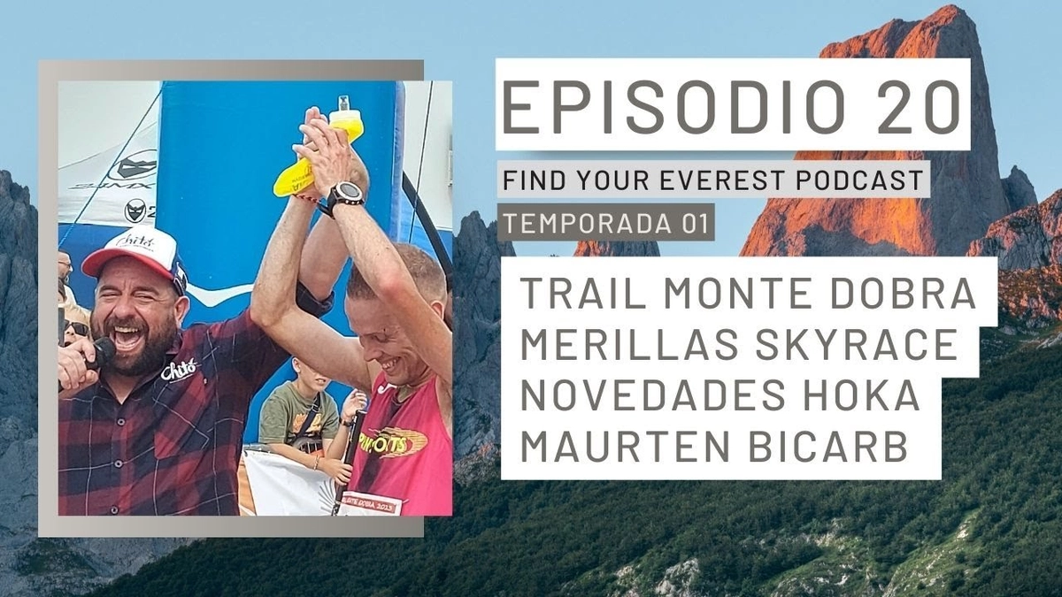 🎙️ Find Your Everest podcast T01 E20 (by Javi Ordieres): Trail Monte Dobra, sanción Manuel Merillas, Maurten Bicard