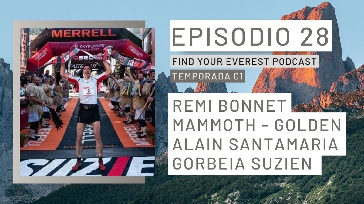 🎙️ Find Your Everest podcast T01 E28 (by Javi Ordieres): Rémi Bonnet Mammoth + Alain Gorbeia Suzien