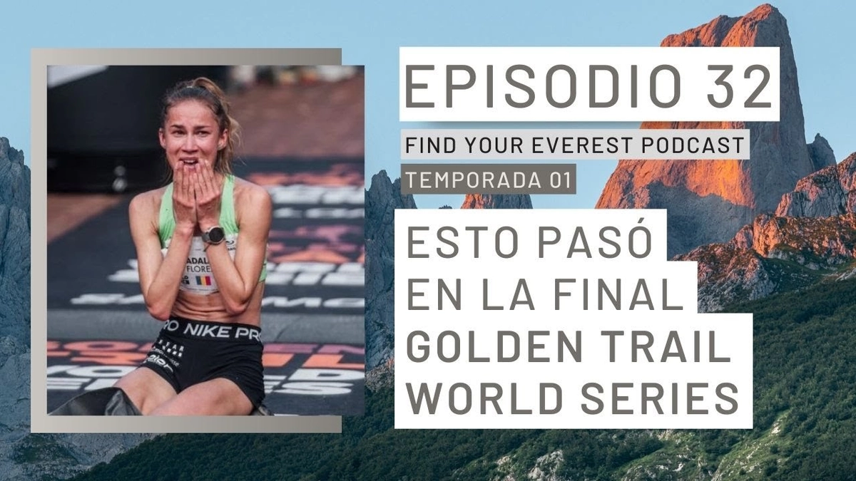 🎙️ Episodio 32 del Podcast Find Your Everest: El impresionante rendimiento de Marta Martínez Abellán en las Golden Trail World Series